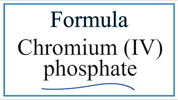 How to Write the Formula for Chromium (IV) phosphate