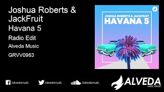 Joshua Roberts & JackFruit - Havana 5 (Radio Edit) [House]