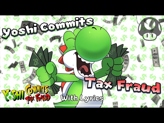 Yoshi Commits Tax Fraud WITH LYRICS THE MUSICAL class=