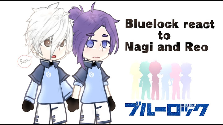 Blue Lock react to Nagi and Reo (NagiReo) || Spoiler manga || By : KinRinVi || 🇻🇳 || Viet/Eng