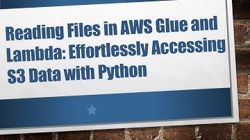 Reading Files in AWS Glue and Lambda: Effortlessly Accessing S3 Data with Python