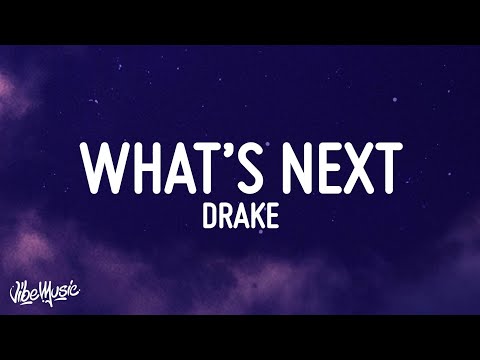 Drake - What's Next (Lyrics)