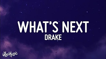 Drake - What's Next (Lyrics)