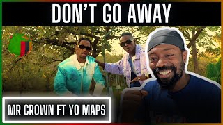 🚨🇿🇲 | Mr Crown ft Yo Maps - Don’t Go Away | Reaction