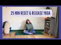 25 min gentle yoga to reset  release 
