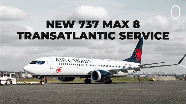 Air Canada's New, Upcoming Transatlantic Boeing 737 MAX Service
