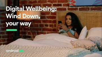 Digital Wellbeing on Android: Wind Down, your way