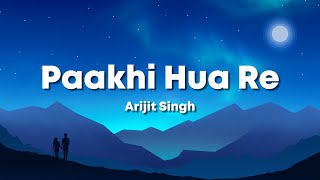 Paakhi Hua Re - Arijit Singh, Atithi Bhooto Bhava, Jackie S, Pratik Gandhi, Sharmin (Lyrics) 🎶