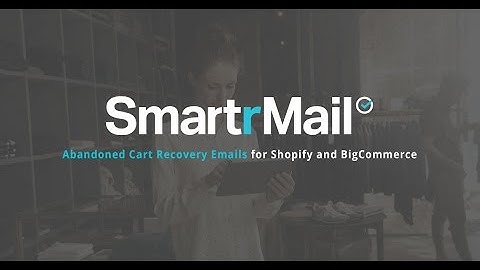 Abandoned Cart Recovery Emails for Shopify, BigCommerce, WooCommerce & Neto - SmartrMail