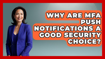Why Are MFA Push Notifications A Good Security Choice? - Tech Terms Explained