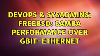 DevOps & SysAdmins: FreeBSD: Samba performance over GBit-Ethernet (2 Solutions!!) Net Worth