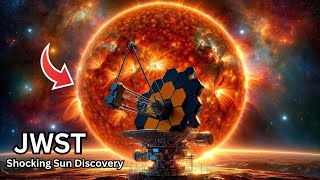 The James Webb Space Telescope Has Just Made an Incredible Discovery about Our Sun!