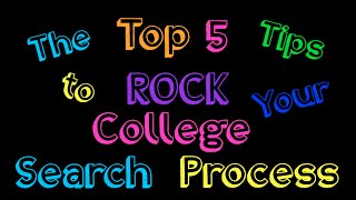 The Top 5 Tips to ROCK Your College Search Process!