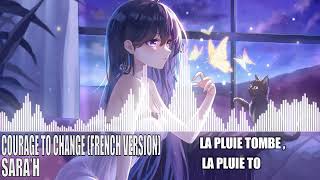 Nightcore - COURAGE TO CHANGE ( FRENCH VERSION ) SIA ( SARA'H COVER )