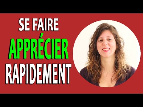 Vidéo: 3 façons de vous faire apprécier par les autres