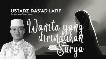 "Ustadz Das’ad Latif: Wanita yang Dirindukan Surga | Tausiyah Penuh Hikmah 2025"