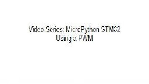 Learn STM32 MicroPython - Video 8 - Using PWM