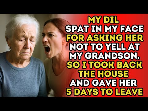 Daughter in law spat in my face for asking her not to yell at my grandson. so I took back the house