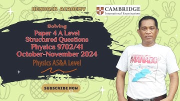 Solving Physics paper 4 A Level Structured Questions. 9702/41. October/November 2024