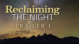 Reclaiming the Night - Light Pollution Documentary Trailer 1