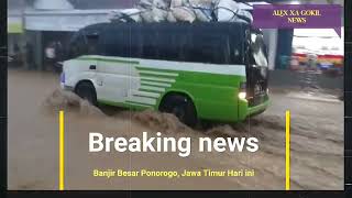 JATIM MELUAP DAHSYAT!! BARU TERJADI BANJIR BESAR KOTA PONOROGO HARI INI 23-04-2024, BANJIR PONOROGO