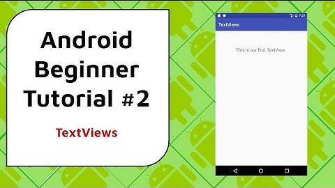 Android Beginner Tutorial #2 - TextViews [Displaying information on the screen]