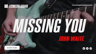 Missing You (John Waite) | Lexington Lab Band chords