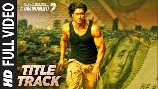 Commando 2 Title Song Full Video | Vidyut Jammwal, Adah Sharma, Esha Gupta, Freddy Daruwala