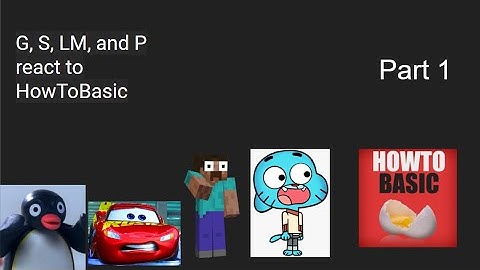G, S, LM, and P react to HowToBasic (Part 1)