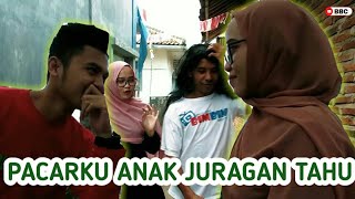 PACARKU ANAK JURAGAN TAHU || FILM PENDEK #BOLOHO