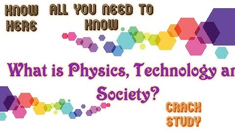 What is Physics, Technology and Society?