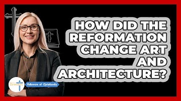 How Did The Reformation Change Art And Architecture? - Followers Of Christianity
