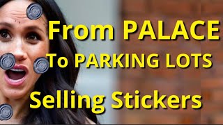 Meghan Markle Selling Stickers New Pictures Palace To Parking Lots