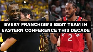 Every NBA Franchise’s Best Team In The Eastern Conference This Decade