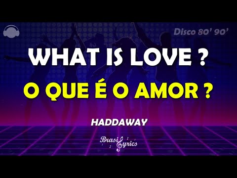 What Is Love Haddaway - Lyrics Brasil