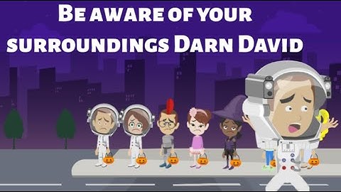 Be aware of your surroundings Darn David - Halloween Special - Darn David