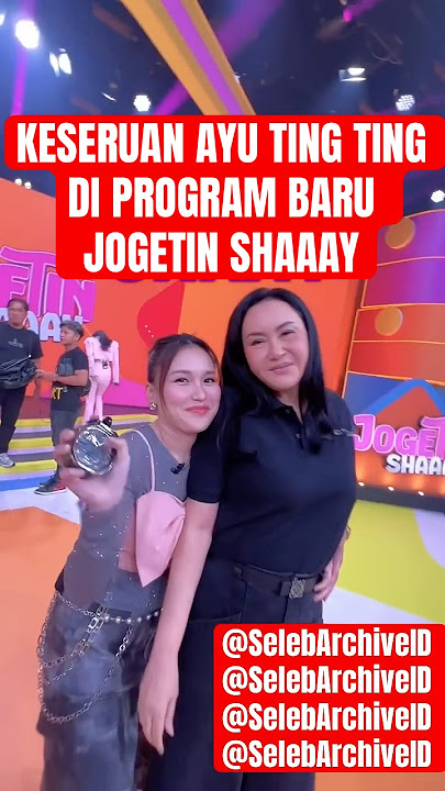 KESERUAN AYU TING TING DI PROGRAM BARU JOGETIN SHAAAY #ayutingting #kingnassar #andhikapratama