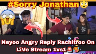 Neyoo angry reply to Rachitroo On Live Stream 1vs1🥵🚨 Rachitroo said sorry to Jonathan 😱😳