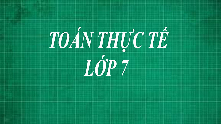 Bài toán thực tế lớp 7 hk1 violet năm 2024