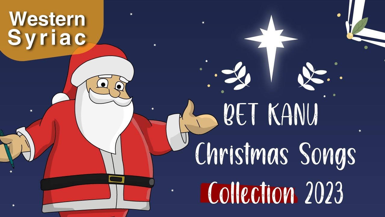 BK Christmas Songs Collection 2023 Carols Western Syriac (Surayt