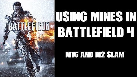 Using Mines In Battlefield 4 Explained - M15 & M2 Slam