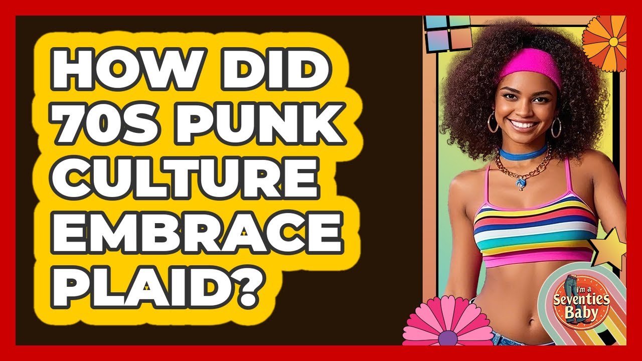 How Did 70s Punk Culture Embrace Plaid?