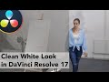 Cinematic Colorgrading - Clean White Look in DaVinci Resolve 17