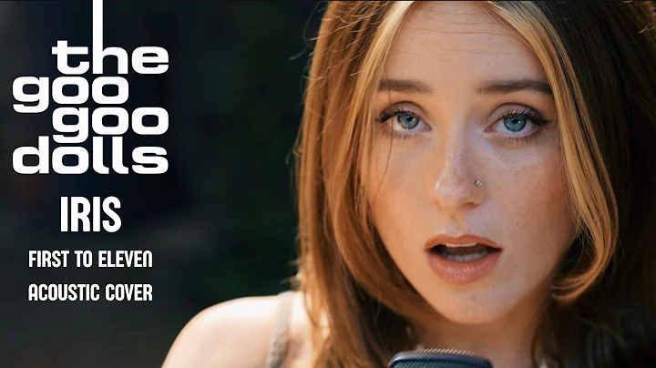 &quot;Iris&quot; - The Goo Goo Dolls (Acoustic Cover by First To Eleven)