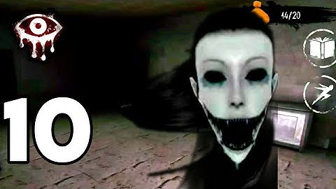EYES : THE HORROR GAME - GAMEPLAY WALKTHROUGH - PART 10 (Android, ios)