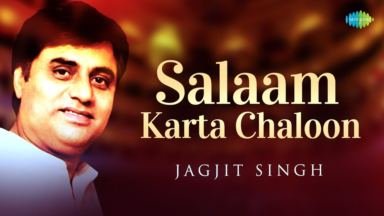 Salaam Karta Chaloon  Jagjit Singh Ghazals  Old Ghazals  Echoes  Jagjit Singh  Poetry