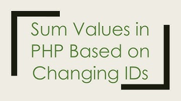 Sum Values in PHP Based on Changing IDs