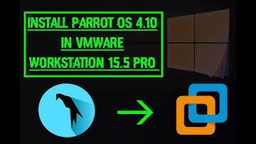 How to install Parrot OS 4.10 (Home) On VMware Workstation 15.5 Pro