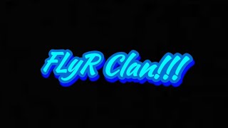 Introducing FLyR Clan!!!