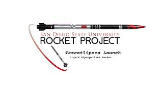 REPLAY Tezcatlipoca Bipropellant Launch - SDSU Rocket Project